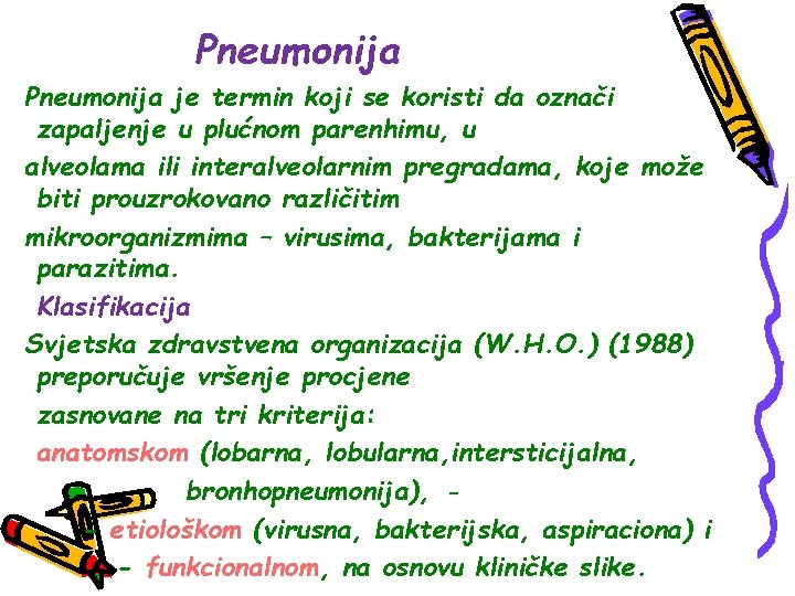 Pneumonija je termin koji se koristi da označi zapaljenje u plućnom parenhimu, u alveolama