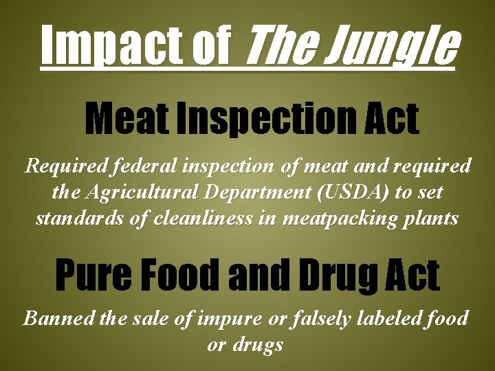 Impact of The Jungle Meat Inspection Act Required federal inspection of meat and required