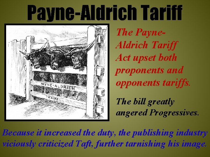 Payne-Aldrich Tariff The Payne. Aldrich Tariff Act upset both proponents and opponents tariffs. The