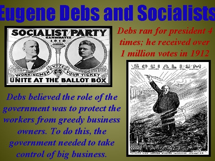 Eugene Debs and Socialists Debs ran for president 4 times; he received over 1