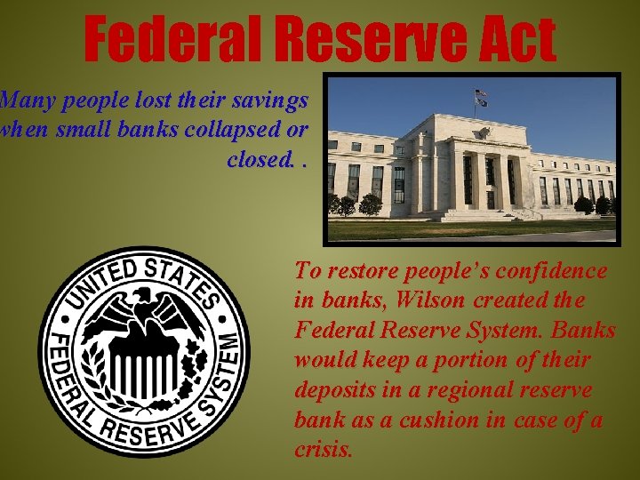 Federal Reserve Act Many people lost their savings when small banks collapsed or closed.