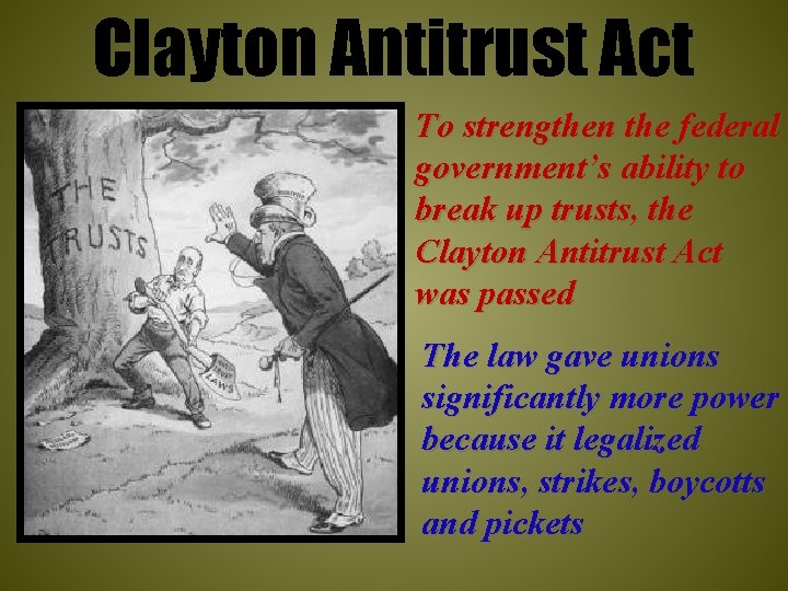 Clayton Antitrust Act To strengthen the federal government’s ability to break up trusts, the