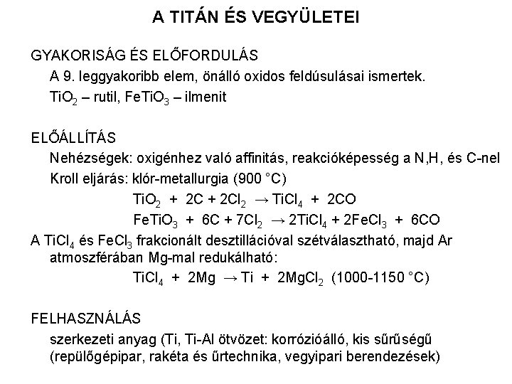 A TITÁN ÉS VEGYÜLETEI GYAKORISÁG ÉS ELŐFORDULÁS A 9. leggyakoribb elem, önálló oxidos feldúsulásai