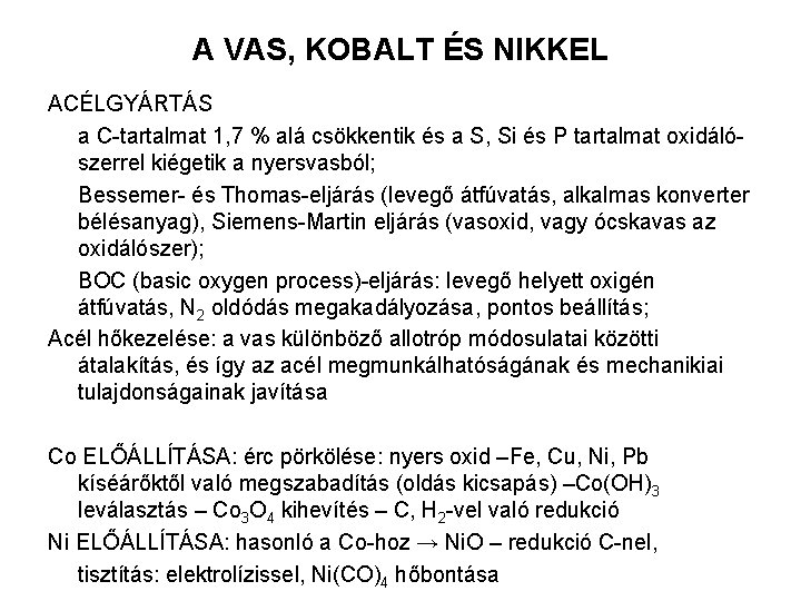 A VAS, KOBALT ÉS NIKKEL ACÉLGYÁRTÁS a C-tartalmat 1, 7 % alá csökkentik és