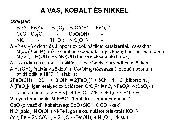 A VAS, KOBALT ÉS NIKKEL Oxidjaik: Fe. O Fe 3 O 4 Fe 2