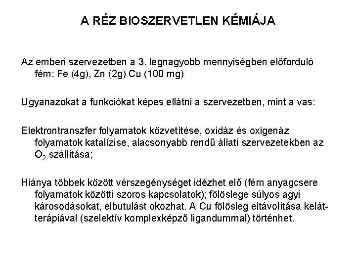 A RÉZ BIOSZERVETLEN KÉMIÁJA Az emberi szervezetben a 3. legnagyobb mennyiségben előforduló fém: Fe