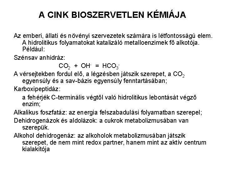 A CINK BIOSZERVETLEN KÉMIÁJA Az emberi, állati és növényi szervezetek számára is létfontosságú elem.