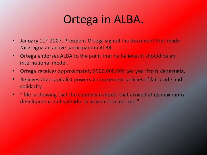Ortega in ALBA. • January 11 th 2007, President Ortega signed the document that