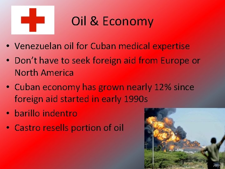 Oil & Economy • Venezuelan oil for Cuban medical expertise • Don’t have to