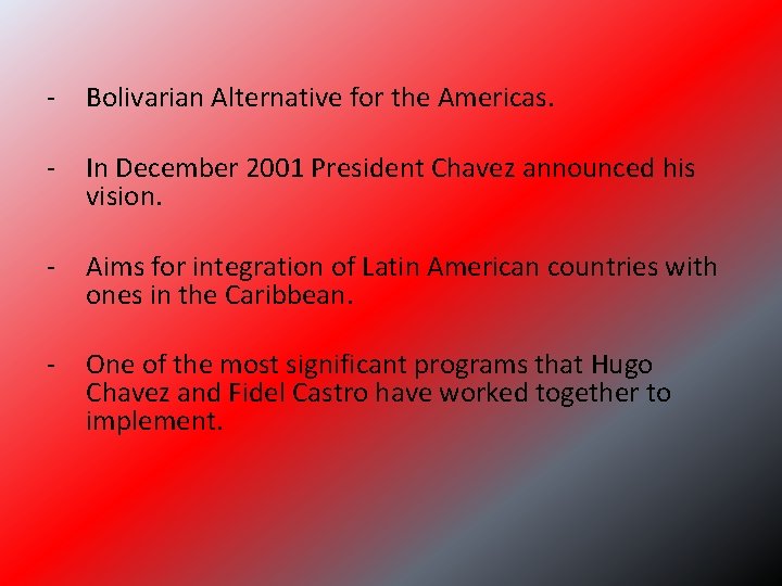 - Bolivarian Alternative for the Americas. - In December 2001 President Chavez announced his