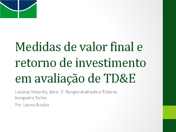 Medidas de valor final e retorno de investimento em avaliação de TD&E Luciana Mourão,