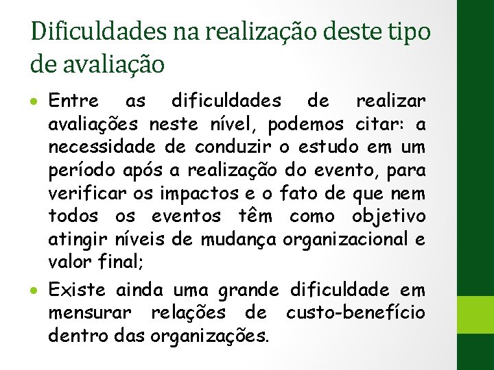 Dificuldades na realização deste tipo de avaliação Entre as dificuldades de realizar avaliações neste