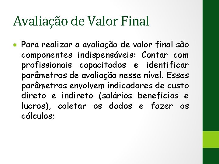 Avaliação de Valor Final Para realizar a avaliação de valor final são componentes indispensáveis: