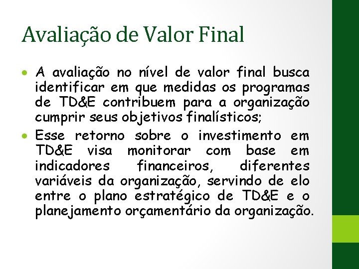 Avaliação de Valor Final A avaliação no nível de valor final busca identificar em