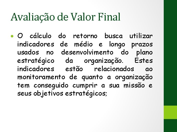 Avaliação de Valor Final O cálculo do retorno busca utilizar indicadores de médio e