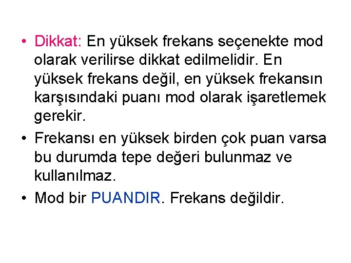  • Dikkat: En yüksek frekans seçenekte mod olarak verilirse dikkat edilmelidir. En yüksek