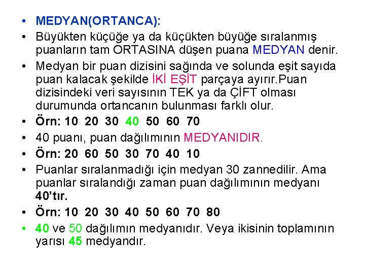  • MEDYAN(ORTANCA): • Büyükten küçüğe ya da küçükten büyüğe sıralanmış puanların tam ORTASINA