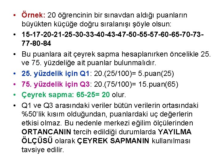  • Örnek: 20 öğrencinin bir sınavdan aldığı puanların büyükten küçüğe doğru sıralanışı şöyle