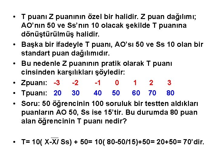  • T puanı Z puanının özel bir halidir. Z puan dağılımı; AO’nın 50