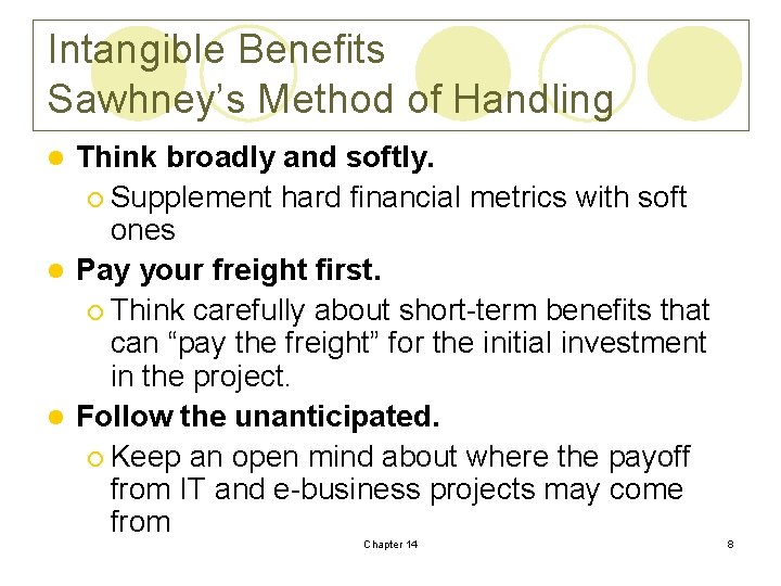 Intangible Benefits Sawhney’s Method of Handling Think broadly and softly. ¡ Supplement hard financial