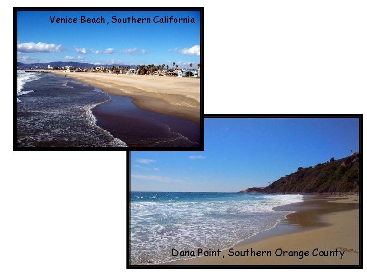 Venice Beach, Southern California Dana Point, Southern Orange County 