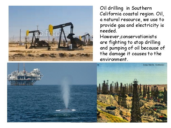 Oil drilling in Southern California coastal region. Oil, a natural resource, we use to
