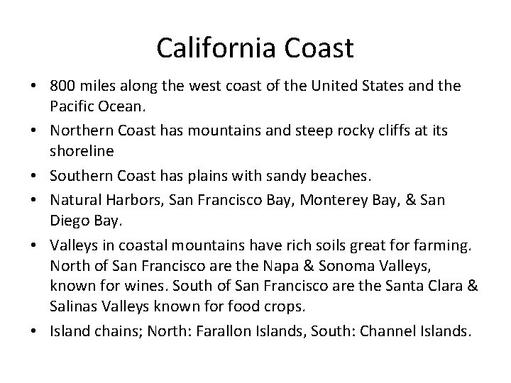 California Coast • 800 miles along the west coast of the United States and