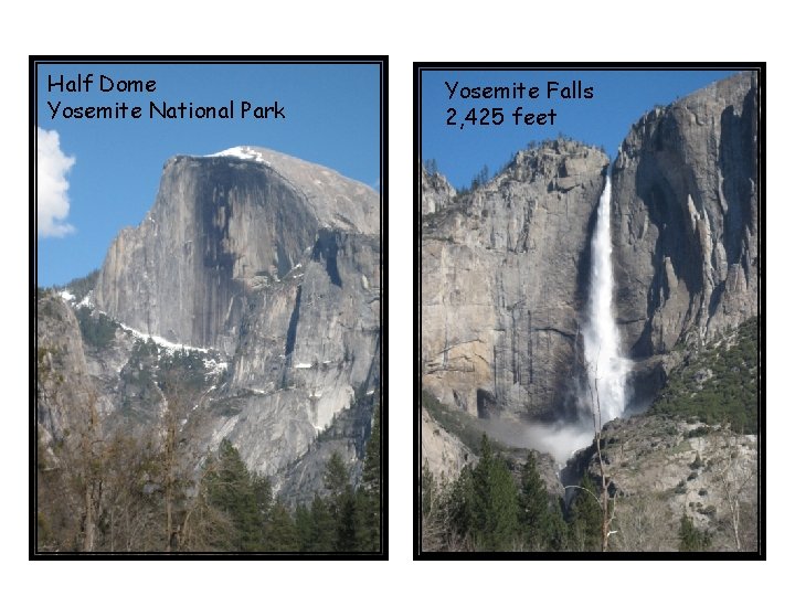 Half Dome Yosemite National Park Yosemite Falls 2, 425 feet 