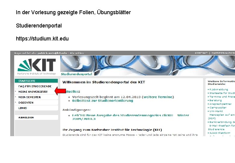 In der Vorlesung gezeigte Folien, Übungsblätter Studierendenportal https: //studium. kit. edu In der Vorlesung gezeigte Folien, Übungsblätter Studierendenportal https: //studium. kit. edu