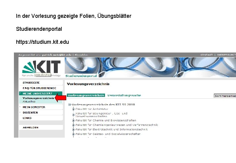 In der Vorlesung gezeigte Folien, Übungsblätter Studierendenportal https: //studium. kit. edu In der Vorlesung gezeigte Folien, Übungsblätter Studierendenportal https: //studium. kit. edu