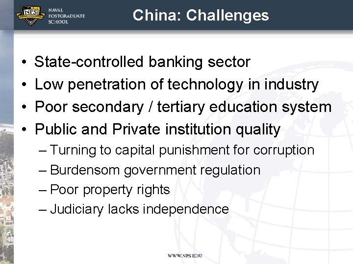 China: Challenges • • State-controlled banking sector Low penetration of technology in industry Poor