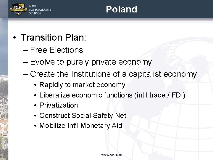 Poland • Transition Plan: – Free Elections – Evolve to purely private economy –