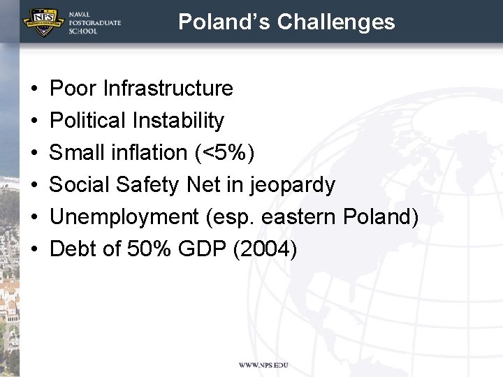 Poland’s Challenges • • • Poor Infrastructure Political Instability Small inflation (<5%) Social Safety