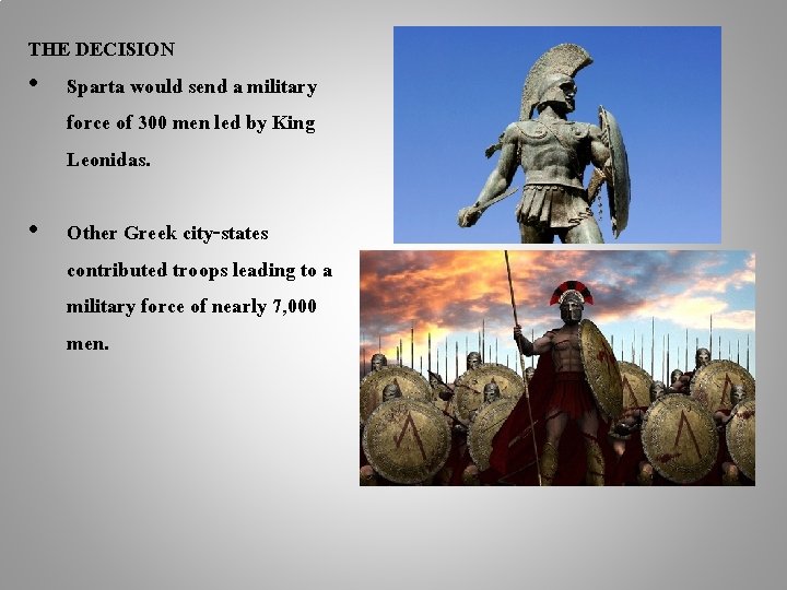 THE DECISION • Sparta would send a military force of 300 men led by