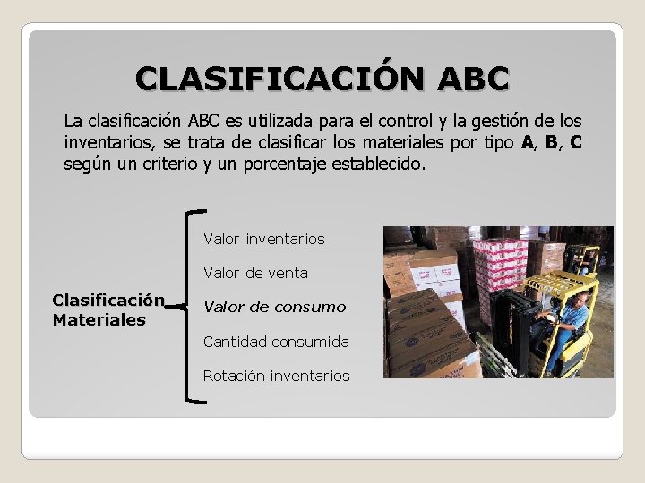 CLASIFICACIÓN ABC La clasificación ABC es utilizada para el control y la gestión de