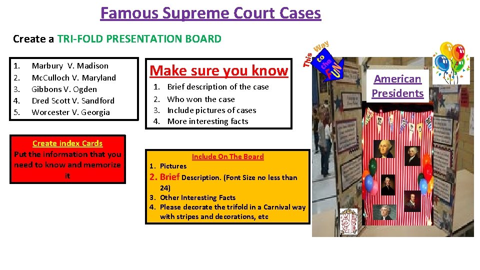 Famous Supreme Court Cases Create a TRI-FOLD PRESENTATION BOARD 1. 2. 3. 4. 5.