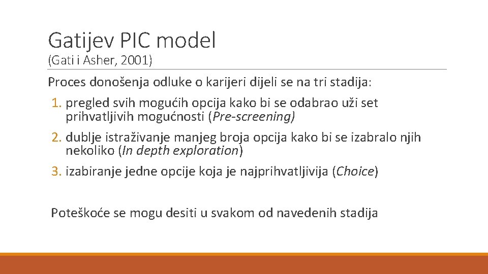 Gatijev PIC model (Gati i Asher, 2001) Proces donošenja odluke o karijeri dijeli se