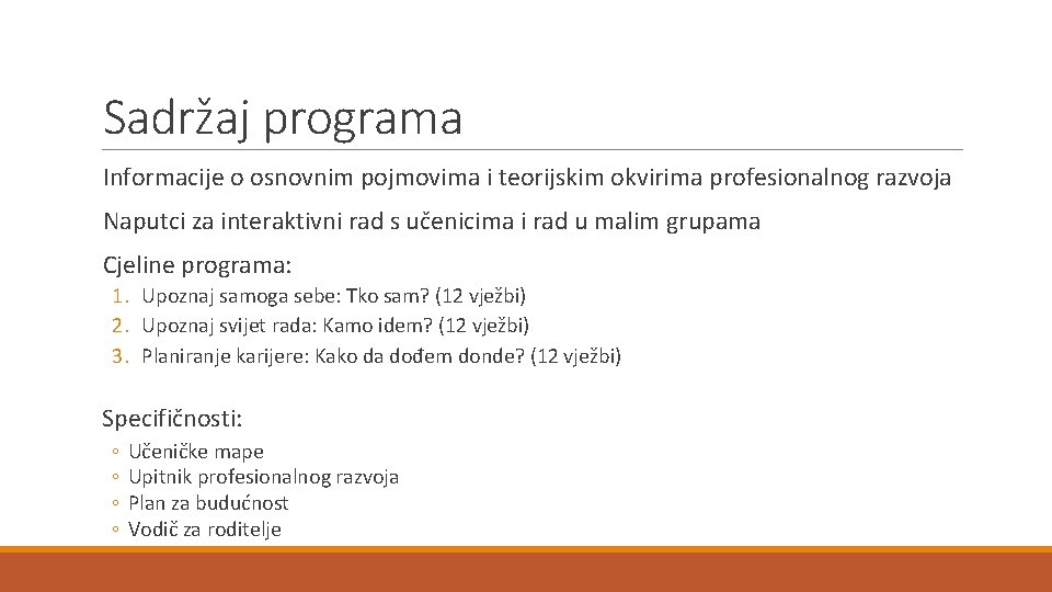 Sadržaj programa Informacije o osnovnim pojmovima i teorijskim okvirima profesionalnog razvoja Naputci za interaktivni