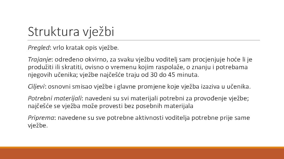 Struktura vježbi Pregled: vrlo kratak opis vježbe. Trajanje: određeno okvirno, za svaku vježbu voditelj