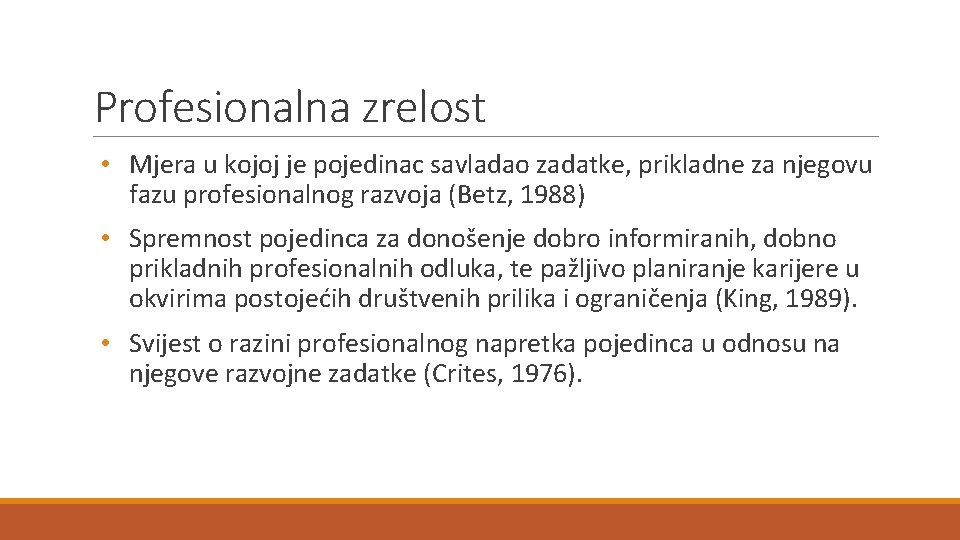 Profesionalna zrelost • Mjera u kojoj je pojedinac savladao zadatke, prikladne za njegovu fazu