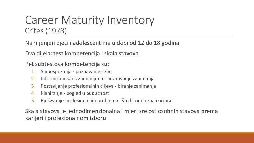 Career Maturity Inventory Crites (1978) Namijenjen djeci i adolescentima u dobi od 12 do