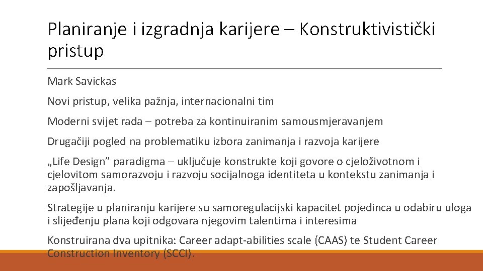 Planiranje i izgradnja karijere – Konstruktivistički pristup Mark Savickas Novi pristup, velika pažnja, internacionalni