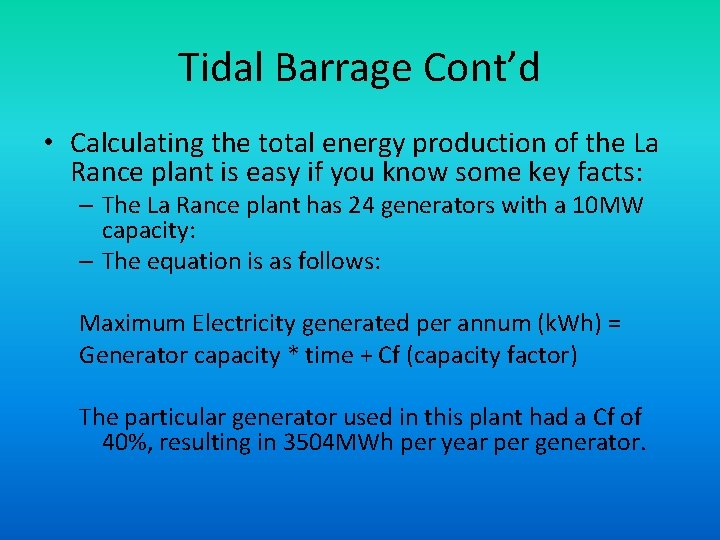Tidal Barrage Cont’d • Calculating the total energy production of the La Rance plant