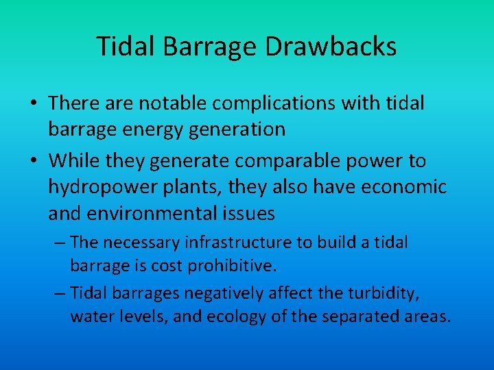 Tidal Barrage Drawbacks • There are notable complications with tidal barrage energy generation •