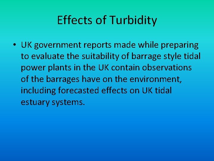 Effects of Turbidity • UK government reports made while preparing to evaluate the suitability