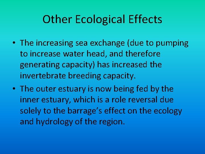 Other Ecological Effects • The increasing sea exchange (due to pumping to increase water
