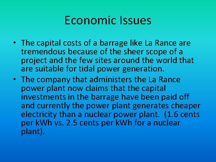 Economic Issues • The capital costs of a barrage like La Rance are tremendous