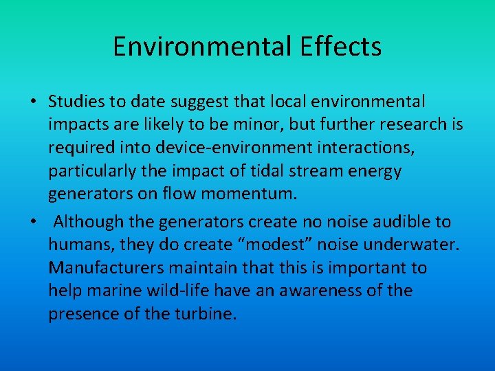 Environmental Effects • Studies to date suggest that local environmental impacts are likely to