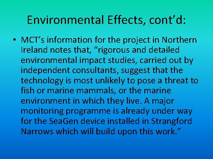 Environmental Effects, cont’d: • MCT’s information for the project in Northern Ireland notes that,