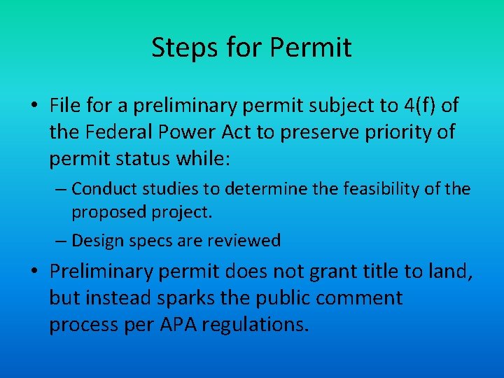 Steps for Permit • File for a preliminary permit subject to 4(f) of the